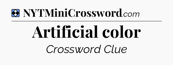 Solution: Artificial color - NYT Mini Crossword