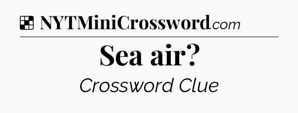 Solution: Sea air - NYT Crossword