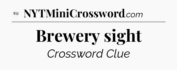 Brewery sight - WSJ Crossword
