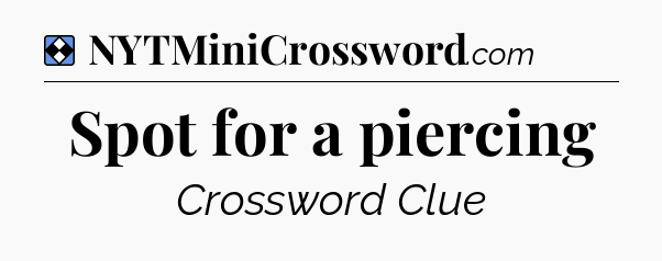 Solution: Spot for a piercing - NYT Mini Crossword