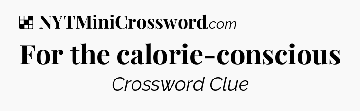 Solution: For the calorie-conscious - NYT Crossword