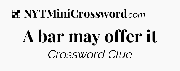 Solution: A bar may offer it - NYT Crossword