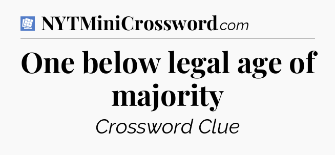 One below legal age of majority Puzzle Page Crossword Clue