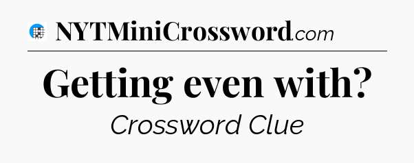 Getting even with Crossword Clue