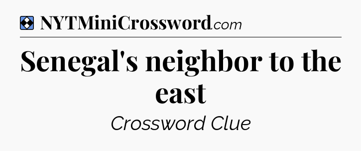 Solution: Senegal's neighbor to the east - NYT Mini Crossword