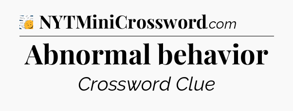 Abnormal behavior - 7 Little Words
