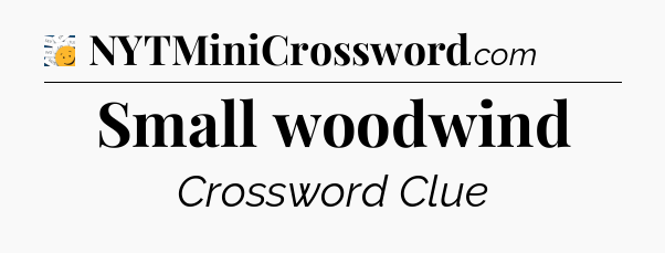 Small woodwind - 7 Little Words