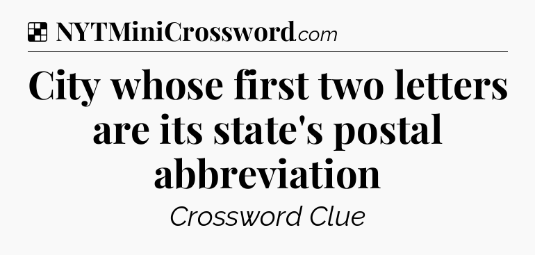 Solution: City whose first two letters are its state's postal abbreviation - NYT Crossword