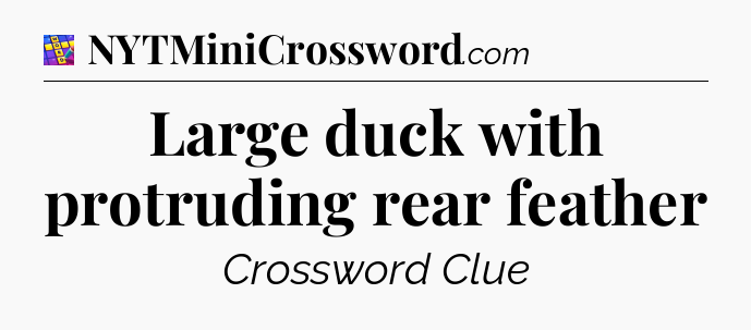 Large duck with protruding rear feather Codycross