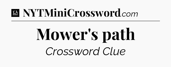 Mower's path - LA Times Crossword