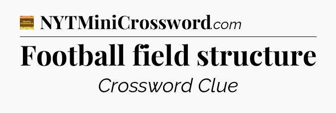 Football field structure - Eugene Sheffer Crossword