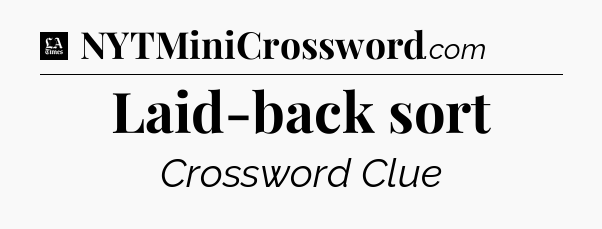 Laid-back sort - LA Times Crossword