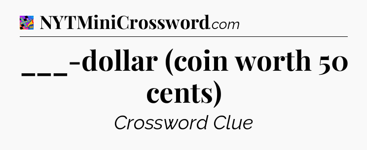 ___-dollar (coin worth 50 cents) Crossword Clue