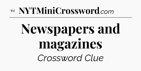 Newspapers and magazines - WSJ Crossword