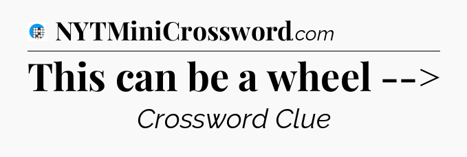 This can be a wheel --> Crossword Clue