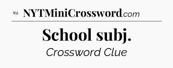 School subj - WSJ Crossword
