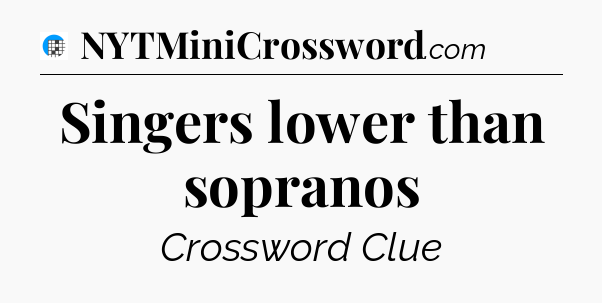 Singers lower than sopranos Crossword Clue
