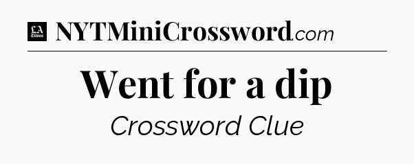 Went for a dip - LA Times Crossword