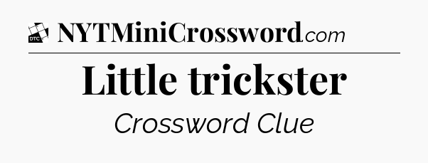 Little trickster - Daily Themed Classic Crossword