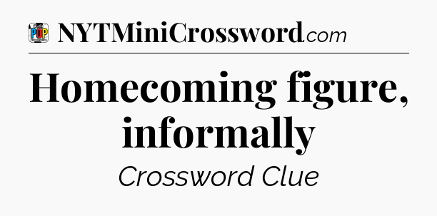 Homecoming figure, informally Crossword Clue