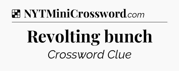 Solution: Revolting bunch - NYT Crossword