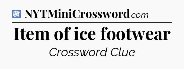 Item of ice footwear Puzzle Page Crossword Clue