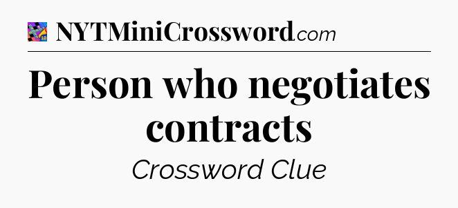 Person who negotiates contracts Crossword Clue