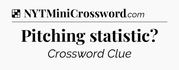 Solution: Pitching statistic - NYT Crossword