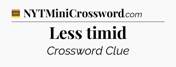 Less timid - Eugene Sheffer Crossword