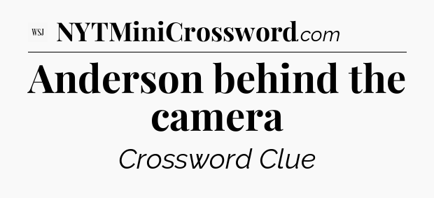 Anderson behind the camera - WSJ Crossword
