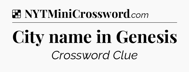 Solution: City name in Genesis - NYT Crossword