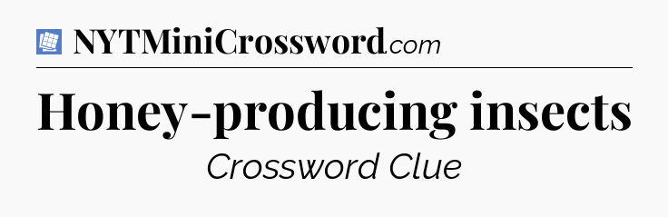 Honey-producing insects Puzzle Page Crossword Clue