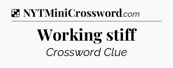 Solution: Working stiff - NYT Crossword