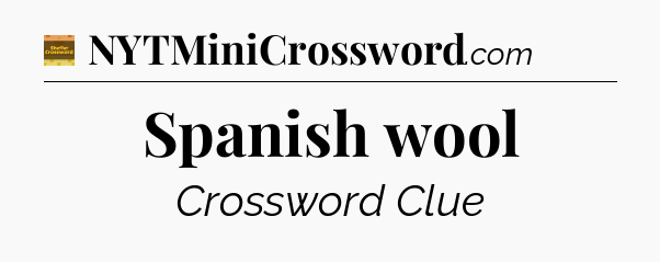 Spanish wool - Eugene Sheffer Crossword