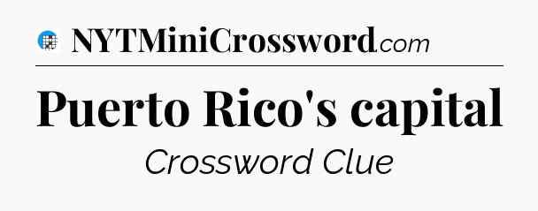 Puerto Rico's capital Crossword Clue