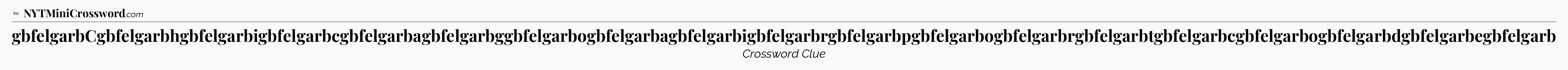gbfelgarbCgbfelgarbhgbfelgarbigbfelgarbcgbfelgarbagbfelgarbggbfelgarbogbfelgarbagbfelgarbigbfelgarbrgbfelgarbpgbfelgarbogbfelgarbrgbfelgarbtgbfelgarbcgbfelgarbogbfelgarbdgbfelgarbegbfelgarb - WSJ Crossword