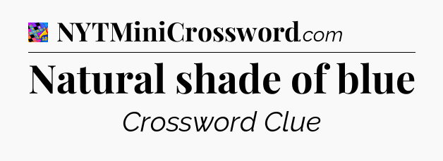 Natural shade of blue Crossword Clue