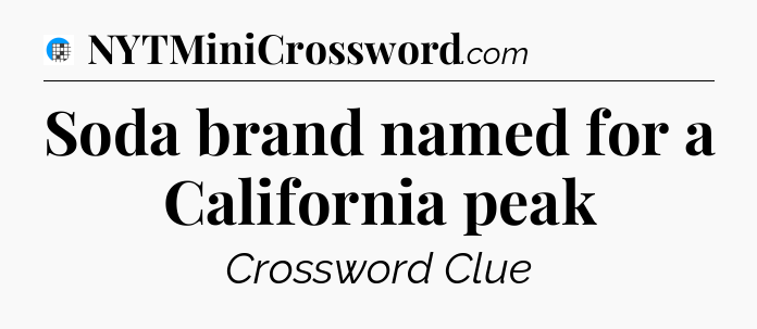 Soda brand named for a California peak Crossword Clue
