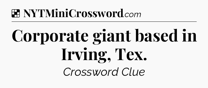 Solution: Corporate giant based in Irving, Tex - NYT Crossword