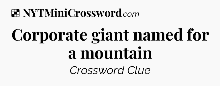 Solution: Corporate giant named for a mountain - NYT Crossword