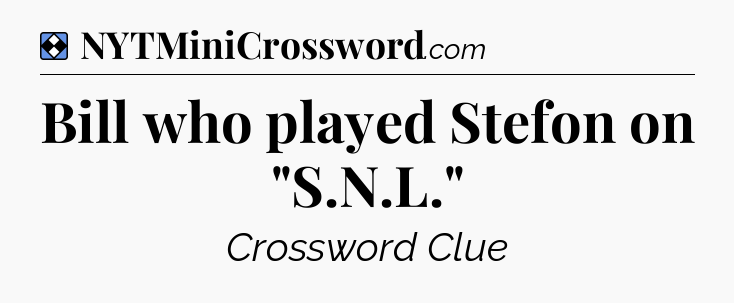 Solution: Bill who played Stefon on 