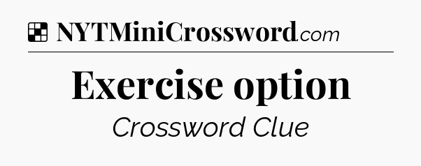 Solution: Exercise option - NYT Crossword