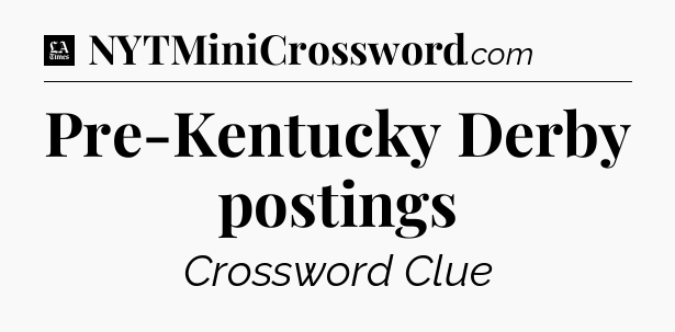 Pre-Kentucky Derby postings - LA Times Crossword