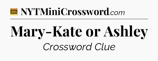 Mary-Kate or Ashley - Eugene Sheffer Crossword