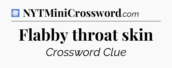 Flabby throat skin Puzzle Page Crossword Clue