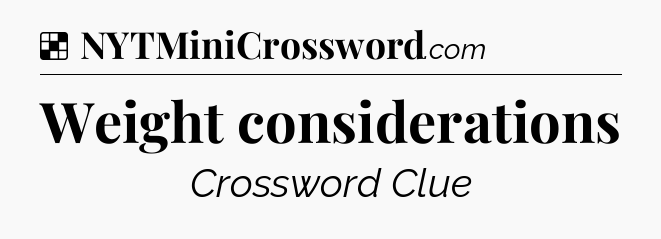 Solution: Weight considerations - NYT Crossword