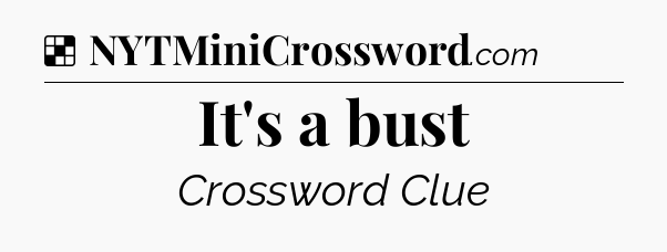 Solution: It's a bust - NYT Crossword
