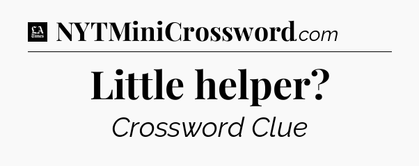 Little helper - LA Times Crossword