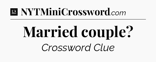 Married couple - LA Times Crossword