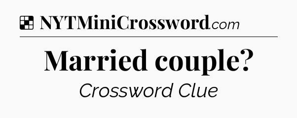 Solution: Married couple - NYT Crossword